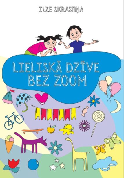 Ilze Skrastiņa “Lieliskā dzīve bez zoom”